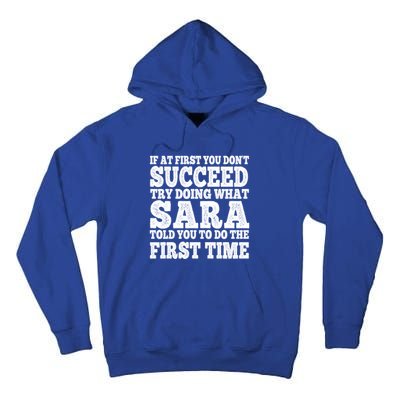 Funny Sara If At First You DonT Succeed Try Doing What Sara Gift Tall Hoodie