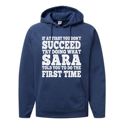 Funny Sara If At First You DonT Succeed Try Doing What Sara Gift Performance Fleece Hoodie