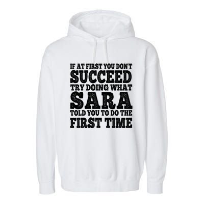 Funny Sara If At First You DonT Succeed Try Doing What Sara Gift Garment-Dyed Fleece Hoodie