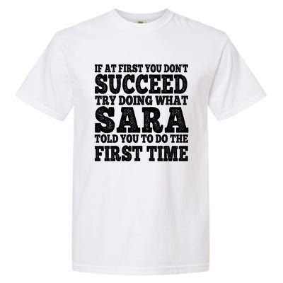 Funny Sara If At First You DonT Succeed Try Doing What Sara Gift Garment-Dyed Heavyweight T-Shirt