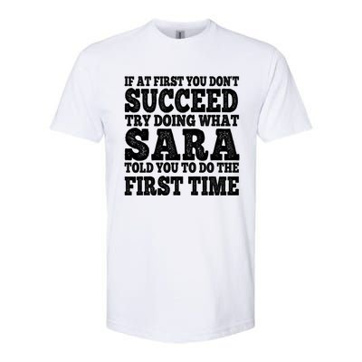 Funny Sara If At First You DonT Succeed Try Doing What Sara Gift Softstyle CVC T-Shirt