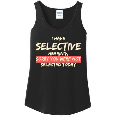 Funny Saying I Have Selective Hearing You WerenT Selected Ladies Essential Tank