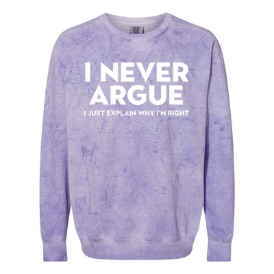 Funny Sarcastic I Never Argue I Just Explain Why Im Right Colorblast Crewneck Sweatshirt