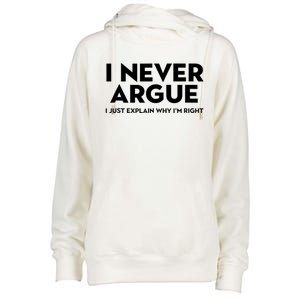 Funny Sarcastic I Never Argue I Just Explain Why Im Right Womens Funnel Neck Pullover Hood