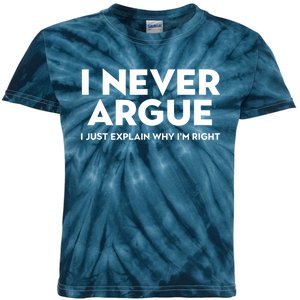 Funny Sarcastic I Never Argue I Just Explain Why Im Right Kids Tie-Dye T-Shirt