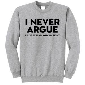 Funny Sarcastic I Never Argue I Just Explain Why Im Right Sweatshirt