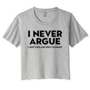 Funny Sarcastic I Never Argue I Just Explain Why Im Right Women's Crop Top Tee