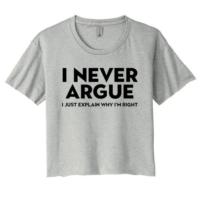 Funny Sarcastic I Never Argue I Just Explain Why Im Right Women's Crop Top Tee