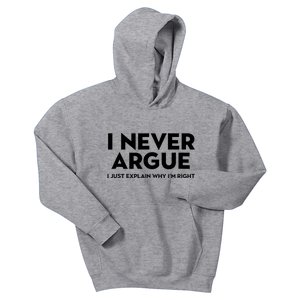 Funny Sarcastic I Never Argue I Just Explain Why Im Right Kids Hoodie