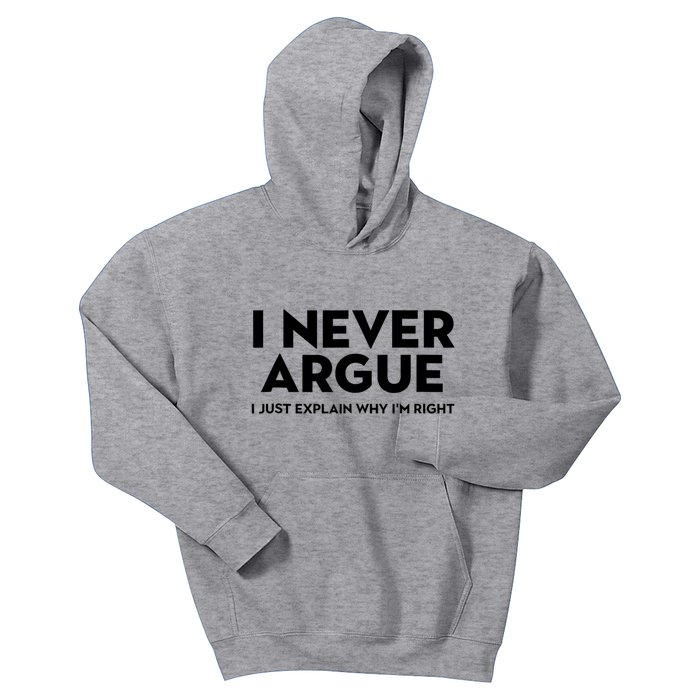 Funny Sarcastic I Never Argue I Just Explain Why Im Right Kids Hoodie