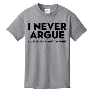 Funny Sarcastic I Never Argue I Just Explain Why Im Right Kids T-Shirt