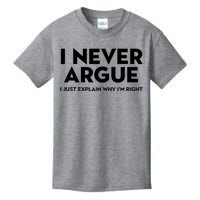 Funny Sarcastic I Never Argue I Just Explain Why Im Right Kids T-Shirt