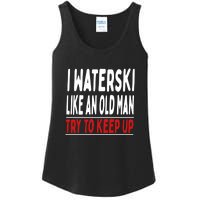 Funny Skiing I Water Ski Like An Old Man Try To Keep Up Gift For Skier Ladies Essential Tank