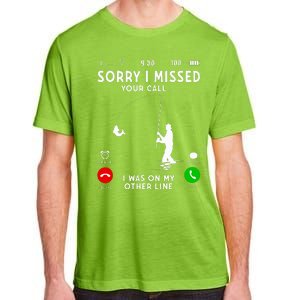 Funny Sorry I Missed Your Call Was On Other Line Fishing Adult ChromaSoft Performance T-Shirt