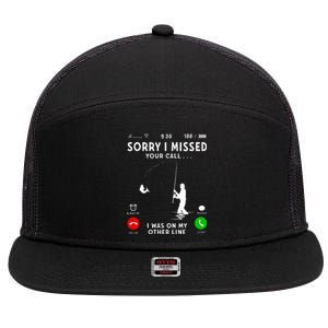 Funny Sorry I Missed Your Call Was On Other Line Fishing 7 Panel Mesh Trucker Snapback Hat