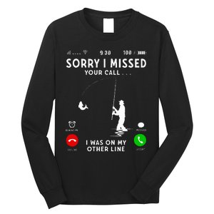 Funny Sorry I Missed Your Call Was On Other Line Fishing Long Sleeve Shirt