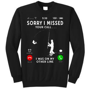 Funny Sorry I Missed Your Call Was On Other Line Fishing Sweatshirt