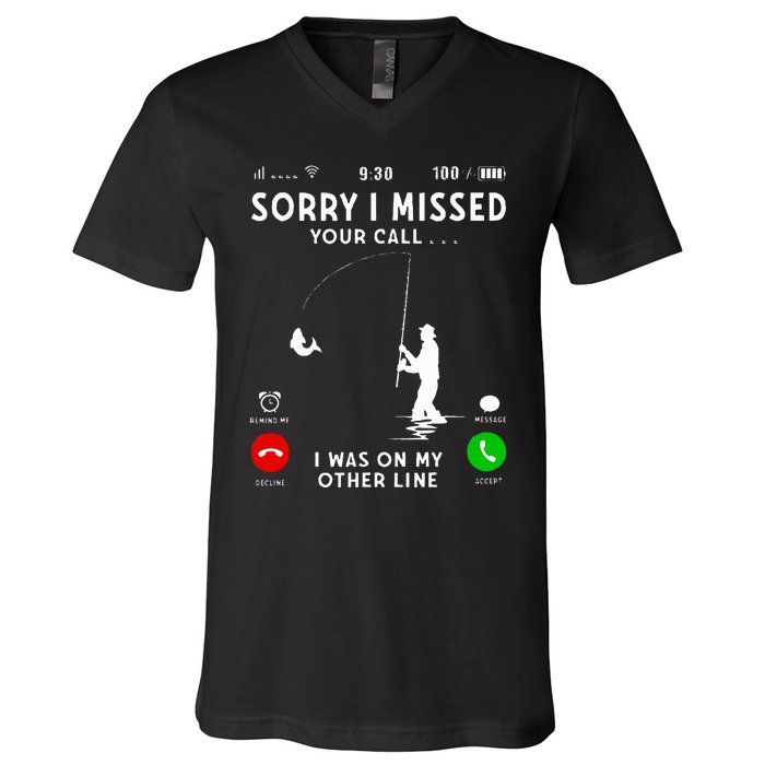 Funny Sorry I Missed Your Call Was On Other Line Fishing V-Neck T-Shirt