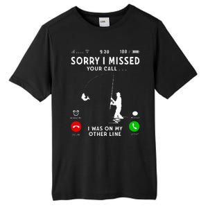 Funny Sorry I Missed Your Call Was On Other Line Fishing Tall Fusion ChromaSoft Performance T-Shirt