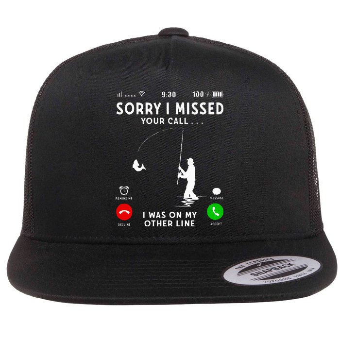 Funny Sorry I Missed Your Call Was On Other Line Fishing Flat Bill Trucker Hat