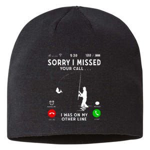 Funny Sorry I Missed Your Call Was On Other Line Fishing Sustainable Beanie