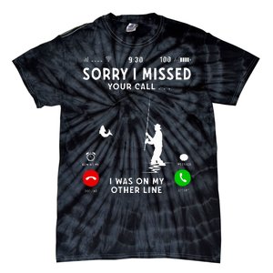 Funny Sorry I Missed Your Call Was On Other Line Fishing Tie-Dye T-Shirt