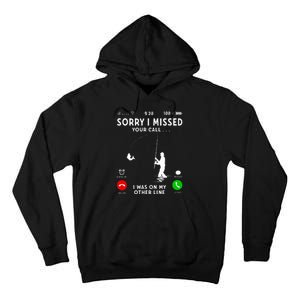 Funny Sorry I Missed Your Call Was On Other Line Fishing Tall Hoodie