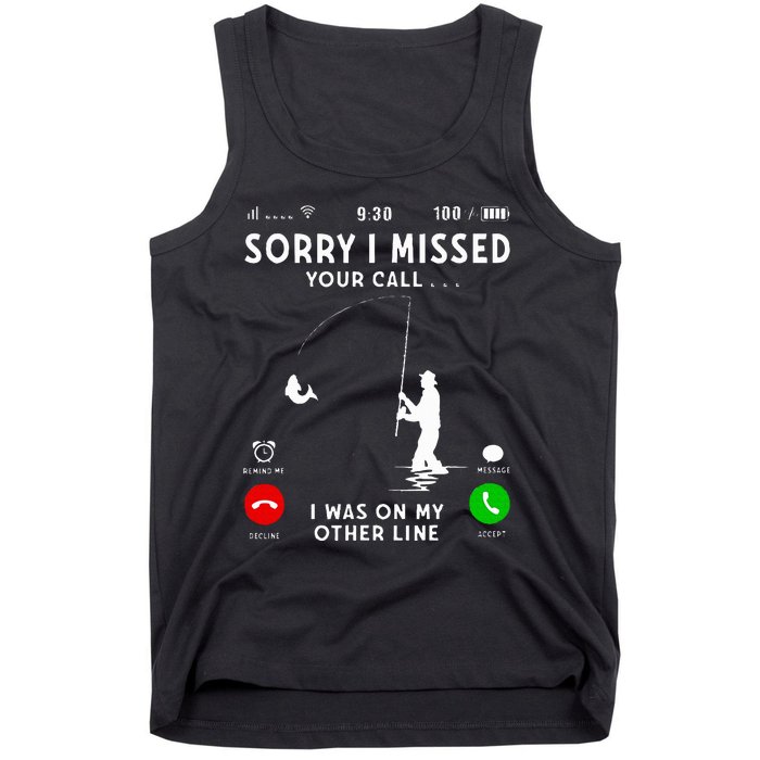 Funny Sorry I Missed Your Call Was On Other Line Fishing Tank Top