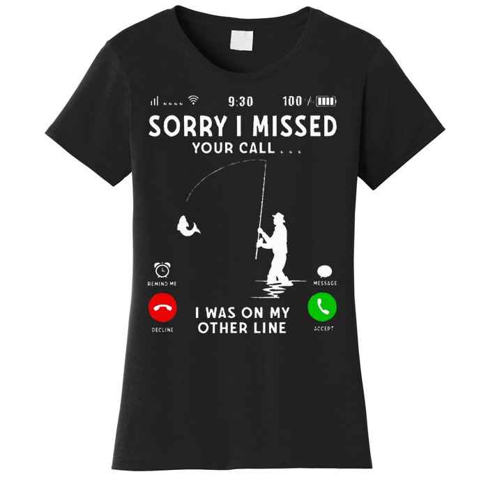 Funny Sorry I Missed Your Call Was On Other Line Fishing Women's T-Shirt