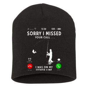 Funny Sorry I Missed Your Call Was On Other Line Fishing Short Acrylic Beanie