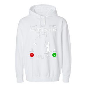 Funny Sorry I Missed Your Call Was On Other Line Fishing Garment-Dyed Fleece Hoodie