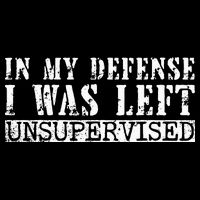 Funny Saying In My Defense I Was Left Unsupervised Vintage Performance Shirt