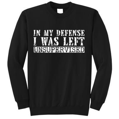 Funny Saying In My Defense I Was Left Unsupervised Vintage Sweatshirt
