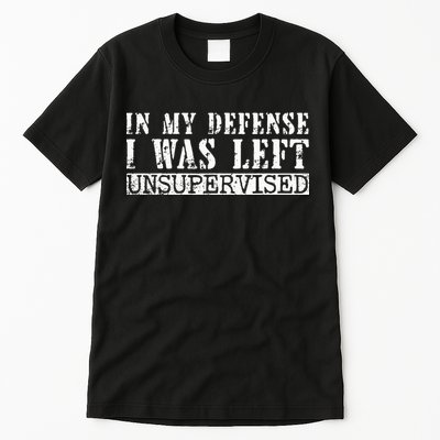 Funny Saying In My Defense I Was Left Unsupervised Vintage Tall T-Shirt