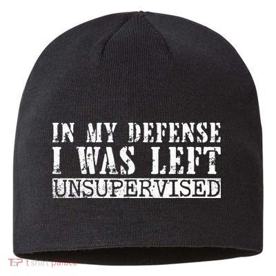 Funny Saying In My Defense I Was Left Unsupervised Vintage Sustainable Beanie