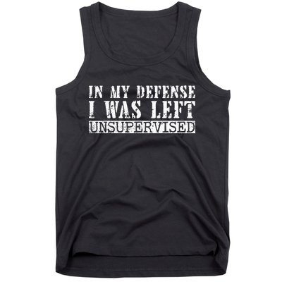 Funny Saying In My Defense I Was Left Unsupervised Vintage Tank Top