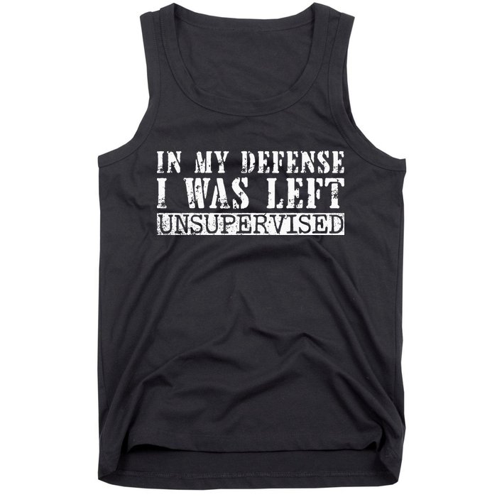 Funny Saying In My Defense I Was Left Unsupervised Vintage Tank Top