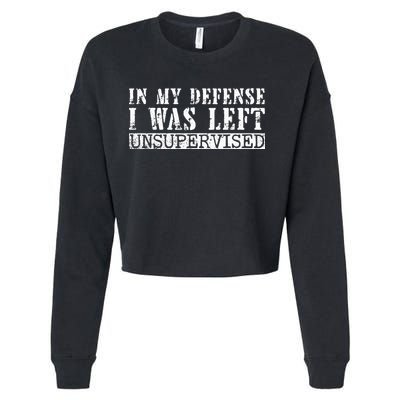Funny Saying In My Defense I Was Left Unsupervised Vintage Cropped Pullover Crew