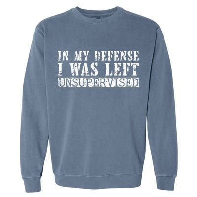 Funny Saying In My Defense I Was Left Unsupervised Vintage Garment-Dyed Sweatshirt