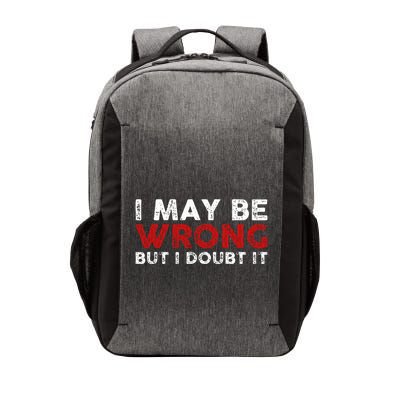 Funny Sarcastic I May Be Wrong But I Doubt It Vector Backpack