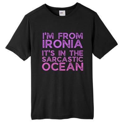 Funny Sarcastic Im From Ironia Its In The Sarcastic Ocean Saying Tall Fusion ChromaSoft Performance T-Shirt