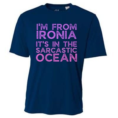 Funny Sarcastic Im From Ironia Its In The Sarcastic Ocean Saying Cooling Performance Crew T-Shirt