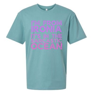 Funny Sarcastic Im From Ironia Its In The Sarcastic Ocean Saying Sueded Cloud Jersey T-Shirt