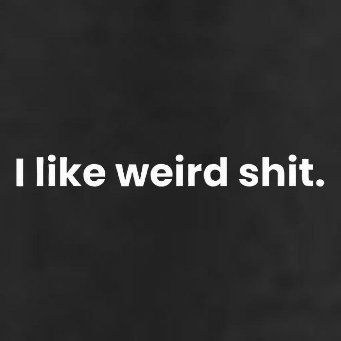 Funny & Sarcastic I Like Weird Shit Garment-Dyed Fleece Hoodie