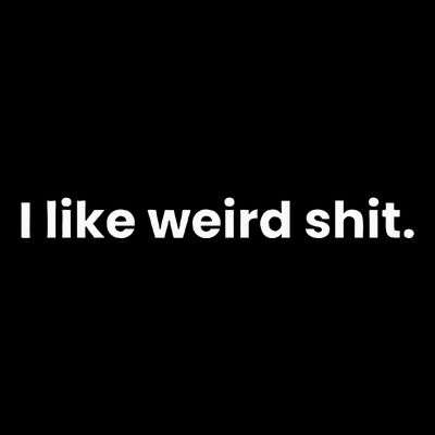 Funny & Sarcastic I Like Weird Shit T-Shirt