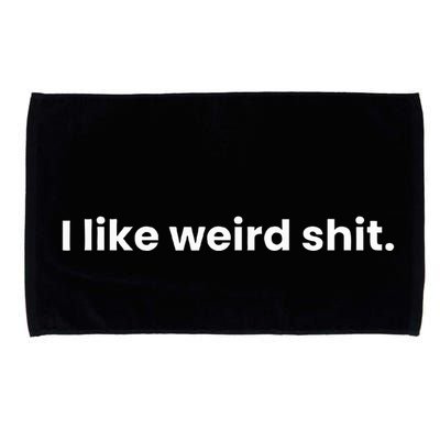 Funny & Sarcastic I Like Weird Shit Microfiber Hand Towel