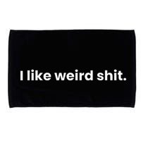 Funny & Sarcastic I Like Weird Shit Microfiber Hand Towel