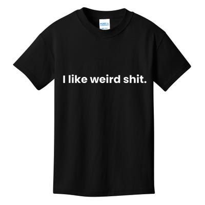 Funny & Sarcastic I Like Weird Shit Kids T-Shirt