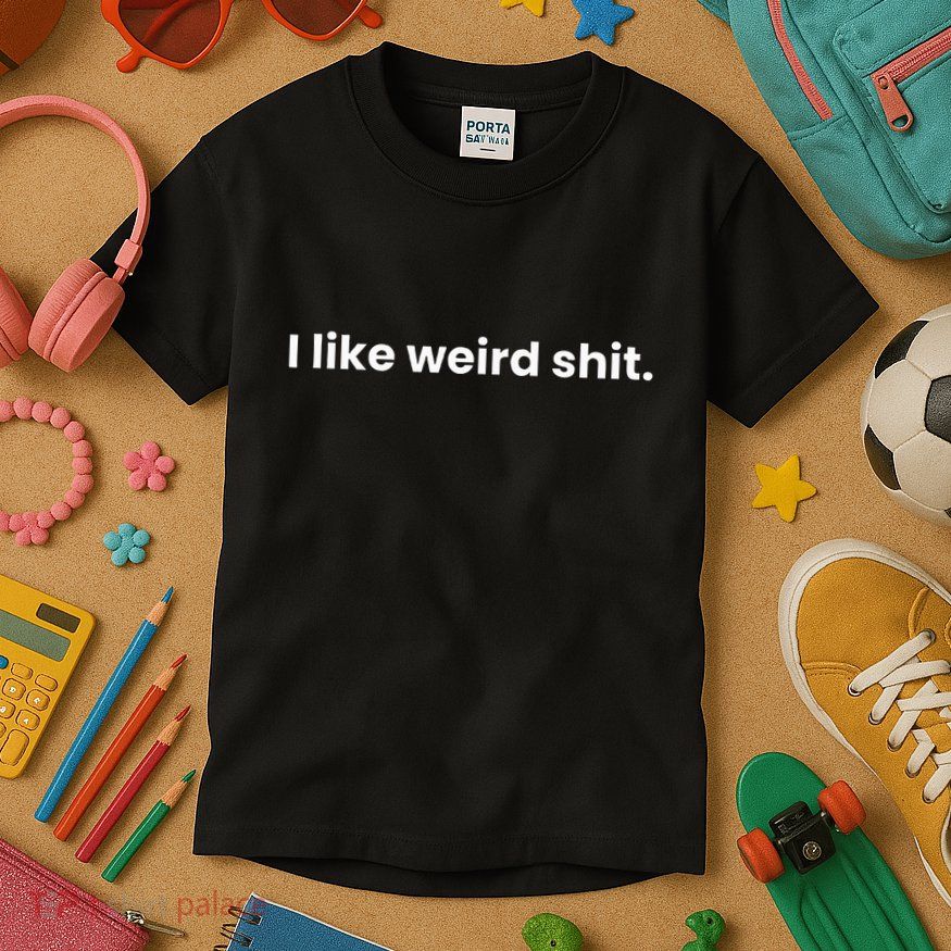 Funny & Sarcastic I Like Weird Shit Kids T-Shirt