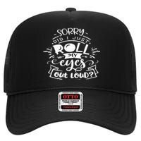 Funny Sarcastic I'm Sorry Did I Roll My Eyes Out Loud High Crown Mesh Back Trucker Hat